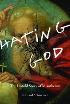 Hardcover Hating God: The Untold Story of Misotheism Book