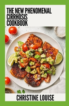 Paperback The New Phenomenal Cirrhosis Cookbook: Essential Guide With Healthy Recipes Book