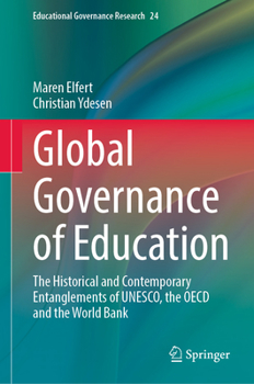 Hardcover Global Governance of Education: The Historical and Contemporary Entanglements of Unesco, the OECD and the World Bank Book