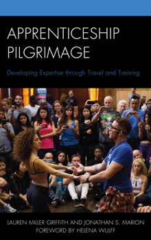 Hardcover Apprenticeship Pilgrimage: Developing Expertise through Travel and Training Book