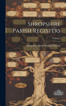 Hardcover Shropshire Parish Registers; Volume 8 Book