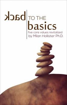 Paperback Back to the Basics: Five Core Values Revitalized Book
