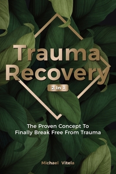 Paperback Trauma Recovery 2 In 1: The Proven Concept To Finally Break Free From Trauma Book
