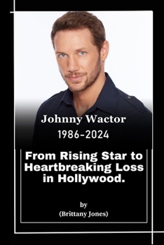 Johnny Wactor's Death:: From Rising Star to Heartbreaking Loss in Hollywood.
