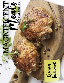 Paperback Magnificent Meals 2025 Calendar: Recipes Included Book