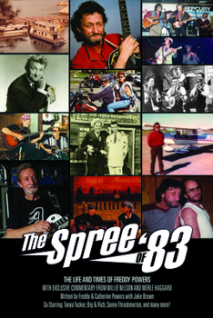 Paperback The Spree of '83: The Life and Times of Freddy Powers, W Exclusive Commentary from Willie Nelson and Merle Haggard Book