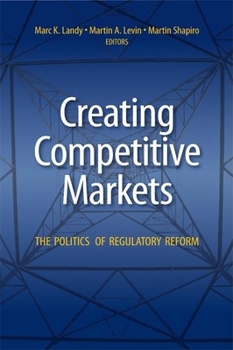 Paperback Creating Competitive Markets: The Politics of Regulatory Reform Book