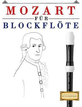 Paperback Mozart für Blockflöte: 10 Leichte Stücke für Blockflöte Anfänger Buch [German] Book