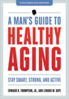 Paperback A Man's Guide to Healthy Aging: Stay Smart, Strong & Active Book