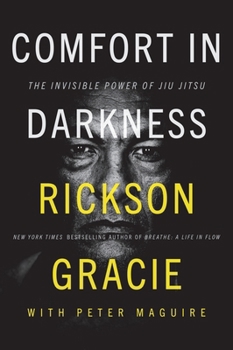 Comfort in Darkness: The Invisible Power of Jiu Jitsu: A Masterful Blend of Martial Arts and Spiritual Growth, Harness Your Inner Power Through Jiu Jitsu