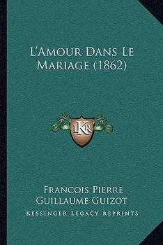 Paperback L'Amour Dans Le Mariage (1862) [French] Book