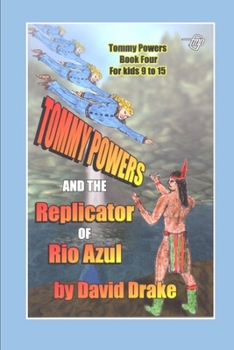 Paperback Tommy Powers and the Replicator of Rio Azul Book