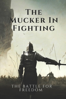 The Mucker In Fighting: The Battle For Freedom: Two-Fisted Tales In Adventure