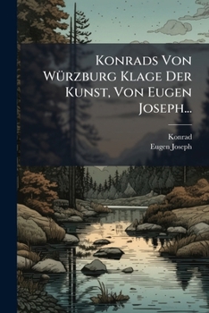 Paperback Konrads Von WÃ1/4rzburg Klage Der Kunst, Von Eugen Joseph... [German] Book