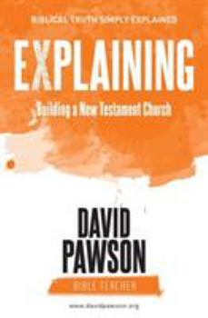 Paperback EXPLAINING Building a New Testament Church Book