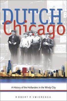 Hardcover Dutch Chicago: A History of the Hollanders in the Windy City Book