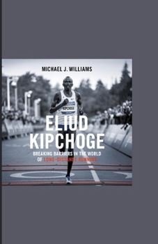 ELIUD KIPCHOGE: Breaking Barriers in the World of Long-Distance Running