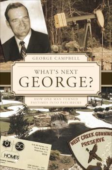 Paperback What's Next, George?: How One Man Turned Pastimes Into Paychecks Book