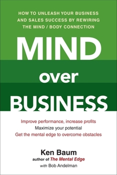 Paperback Mind Over Business: How to Unleash Your Business and Sales Success by Rewiring the Mind/Body Connect Ion Book
