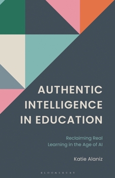 Paperback Authentic Intelligence in Education: Reclaiming Real Learning in the Age of Ai. Book