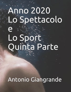Paperback Anno 2020 Lo Spettacolo e Lo Sport Quinta Parte [Italian] Book