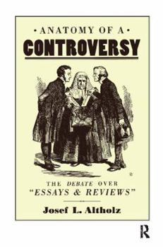 Anatomy of a Controversy: The Debate Over 'Essays and Reviews' 1860-64