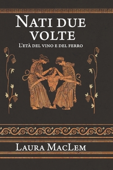Nati due volte: l'età del vino e del ferro - Book #2 of the Nati due volte
