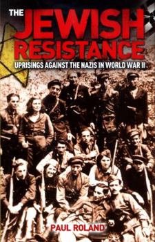Paperback The Jewish Resistance: Uprisings Against the Nazis in World War II Book