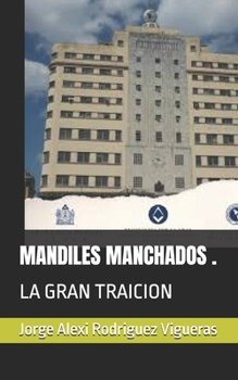 Paperback Mandiles Manchados .: La Gran Traicion [Spanish] Book