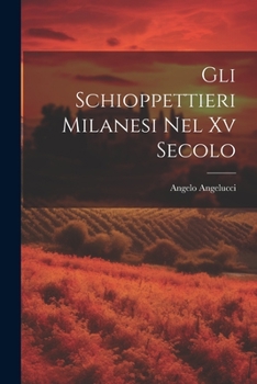 Paperback Gli Schioppettieri Milanesi Nel Xv Secolo [Italian] Book
