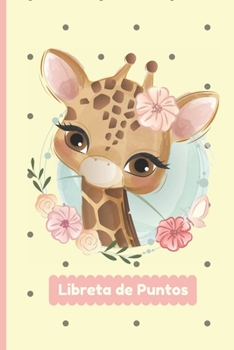 Libreta de Puntos: Cuaderno Punteado A5 (6X9 in) para tomar notas, diario, apuntes, caligrafia, lettering, dot grid bullet journal I Tema Jirafa Amarillo Rosa 120 pag (Spanish Edition)