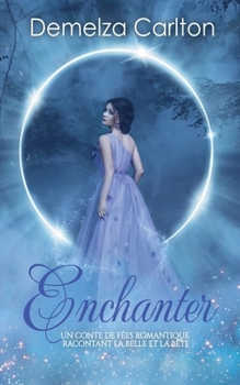 Paperback Enchanter: Un Conte de Fée Romantique Racontant La Belle Et La Bête [French] Book