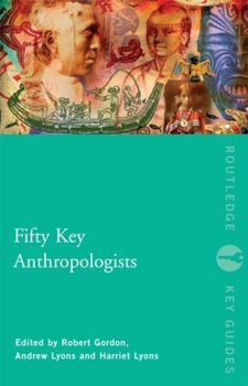 Fifty Key Anthropologists - Book  of the Routledge Key Guides