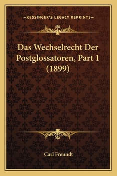 Paperback Das Wechselrecht Der Postglossatoren, Part 1 (1899) [German] Book