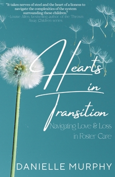 Paperback Hearts in Transition: Navigating Love & Loss in Foster Care Book