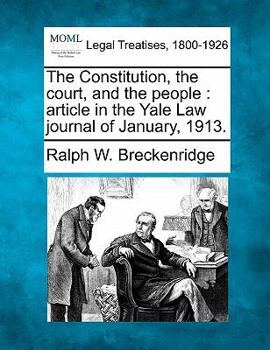 Paperback The Constitution, the Court, and the People: Article in the Yale Law Journal of January, 1913. Book