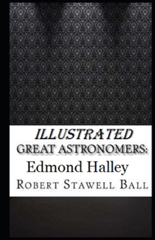 Great Astronomers: Edmond Halley Illustrated
