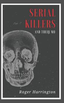 Paperback Serial Killers and Their Mo: The Shocking Strategies Serial Killers Use To Murder And Get Away With It Book