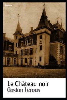 Le Château Noir - Book #4 of the Joseph Rouletabille