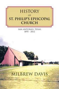 History of St. Philip's Episcopal Church: San Antonio, Texas 1895 - 2012