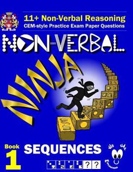 Paperback 11+ Non Verbal Reasoning: The Non-Verbal Ninja Training Course. Book 1: Sequences: CEM-style Practice Exam Paper Questions with Visual Explanati Book