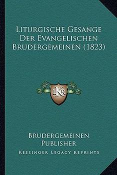 Paperback Liturgische Gesange Der Evangelischen Brudergemeinen (1823) [German] Book