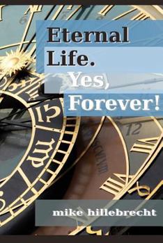 Paperback Eternal Life. Yes, Forever! Book