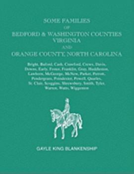 Paperback Some Families of Bedford & Washington Counties, Virginia, and Orange County, North Carolina. Families: Bright, Buford, Cash, Crawford, Crews, Davis, D Book