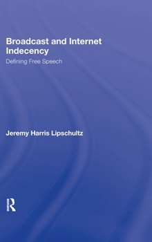 Hardcover Broadcast and Internet Indecency: Defining Free Speech Book