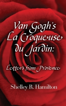 Paperback Van Gogh's La Croqueuse du Jardin: Letters from Provence Book