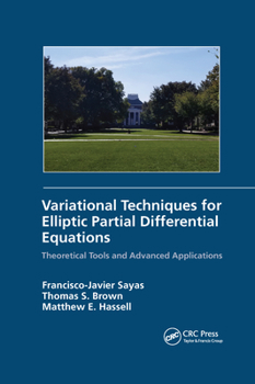 Paperback Variational Techniques for Elliptic Partial Differential Equations: Theoretical Tools and Advanced Applications Book