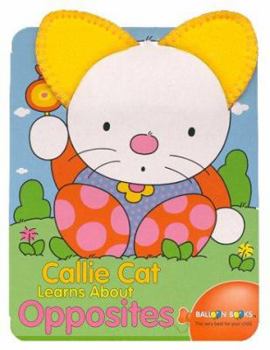 Board book Balloon: Callie Cat Learns about Opposites [With Plush Ears] Book