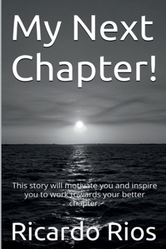 My Next Chapter!: This story will motivate you and inspire you to work towards your better chapter.