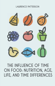 Paperback The Influence of Time on Food: Nutrition, Age, Life, and Time Differences Book